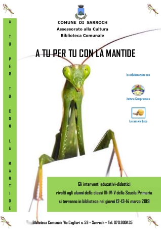 Interventi educativi-didattici: “A TU PER TU CON LA MANTIDE” - Biblioteca Comunale 12-13-14 MARZO 2019  